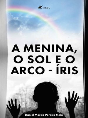 cover image of A menina, o Sol e o Arco-Íris